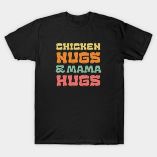 Chicken Nugs and Mama Hugs T-Shirt